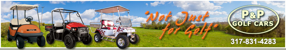 P & P Golf Cars ::  Indiana Golf Car Sales, Service, Parts & Rentals